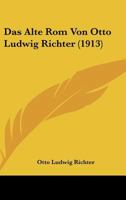 Das Alte Rom Von Otto Ludwig Richter (1913) 1148114866 Book Cover