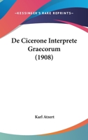 De Cicerone Interprete Graecorum (1908) 1160385513 Book Cover
