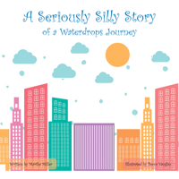 A Seriously Silly Story: Of a Waterdrops Journey 1489726500 Book Cover
