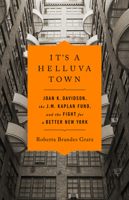 It's a Helluva Town: Joan K. Davidson, the J.M. Kaplan Fund, and the Fight for a Better New York 1645036863 Book Cover