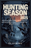 Hunting Season 2025: Who’s Hunting Who? The Ultimate Movie Guide to Survival, Secrets & Savage Twists B0G6WHL2QK Book Cover