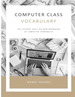 Computer Class Vocabulary: Workbook 1677337184 Book Cover