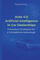 Auto 4.0 Artificial Intelligence in Car Dealerships: Innovation Strategies for a Competitive Advantage B0F9NYXGC3 Book Cover
