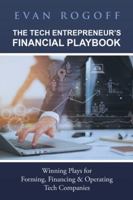 The Tech Entrepreneur's Financial Playbook: Winning Plays for Forming, Financing & Operating Tech Companies 1982216808 Book Cover