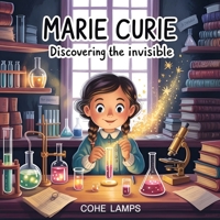 Marie Curie: A Child-Friendly Biography About Curiosity, Courage, and Science (Global Heroes for Young Hearts) B0GBZG8GH8 Book Cover
