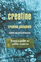 Creatine and Creatine Phosphate: Scientific and Clinical Perspectives 0121863409 Book Cover