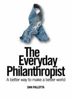 The Everyday Philanthropist: A Better Way to Make a Better World 1734538007 Book Cover
