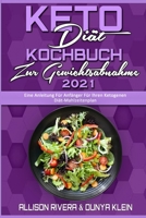 Keto-Diät-Kochbuch Zur Gewichtsabnahme 2021: Eine Anleitung Für Anfänger Für Ihren Ketogenen Diät-Mahlzeitenplan (Keto Diet Cookbook for Weight Loss 2021) (German Version) 1802411119 Book Cover