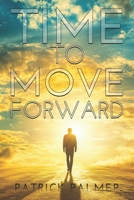 Time To Move Forward 1966533640 Book Cover
