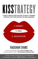 Kisstrategy: A Keep-It-Simple Guide on How to Build a Winning Strategy for Your Startup or Small Business 0956139140 Book Cover