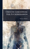 Ã ber Die Lebensweise Der Zuckerkranken (German Edition) 1024473775 Book Cover