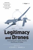 Legitimacy and Drones: Investigating the Legality, Morality and Efficacy of UCAVs 1138086932 Book Cover