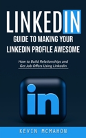 Linkedin: Guide to Making Your Linkedin Profile Awesome 1998927482 Book Cover