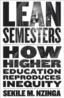 Lean Semesters: How Higher Education Reproduces Inequity 1421438763 Book Cover