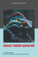 Réussir l’ACACED spécial NAC: Le manuel complet pour comprendre, réviser et s’entraîner efficacement (French Edition) B0FH2MFW3D Book Cover