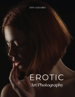 Erotic Art Photography: Exclusive erotic photos to frame 1667125931 Book Cover