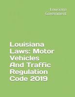 Louisiana Laws: Motor Vehicles and Traffic Regulation Code 2019 1093863668 Book Cover