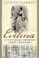 Evelina: A Victorian Heroine in Venice 1781555931 Book Cover