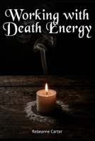 Working with Death Energy B0H2JDHHT7 Book Cover