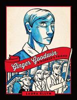 Ginger Goodwin: A Worker's Friend 1771132264 Book Cover