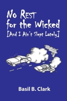 No Rest for the Wicked: And I Ain't Slept Lately 1947589679 Book Cover