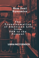 New Deal Dynamics: The Transformation of American Life from FDR to the Present B0DWLRDMD5 Book Cover