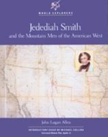 Jedediah Smith and the Mountain Men of the American West (World Explorers) 0791013197 Book Cover