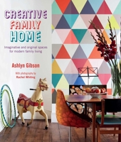 Creative Family Home: Imaginative and Original Spaces for Modern Family Living 184975439X Book Cover