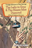 Twilight Manors in Palm Springs: The Lady in Gray & the Bessie Mae Diamond 1955826579 Book Cover