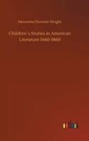 Children's Stories in American Literature, 1660-1860 (Classic Reprint) 9355118864 Book Cover