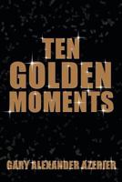 Ten Golden Moments 1481745832 Book Cover