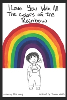 I Love You With All the Colors of the Rainbow B0CQRQQ7D5 Book Cover