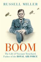 Boom: The Life of Viscount Trenchard, Father of the Royal Air Force 0297871056 Book Cover