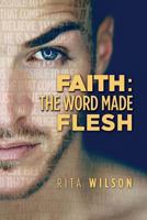 Faith: The Word Made Flesh 1460008766 Book Cover