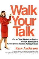 Walk Your Talk: Grow Your Business Faster Through Successful Cross-Promotional Partnerships 0890877424 Book Cover