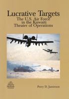 Lucrative Targets: The U.s. Air Force in the Kuwaiti Theater of Operations 1479319872 Book Cover