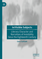 In/Visible Subjects: Literary Character and Narratives of Invisibility Since the Eighteenth Century 3032026385 Book Cover