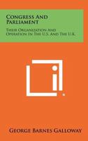 Congress And Parliament: Their Organization And Operation In The U.S. And The U.K. 1258324105 Book Cover