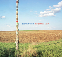 Saskatchewan: Uncommon Views 088864454X Book Cover