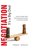 Negotiation - It's a Big Deal: How to create value and winning outcomes in business and life B0H8CRGBJB Book Cover