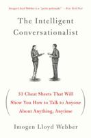 The Intelligent Conversationalist: 31 Cheat Sheets That Will Show You How to Talk to Anyone About Anything, Anytime 1250040477 Book Cover