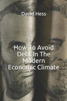 How To Avoid Debt In The Modern Economic Climate 1791359671 Book Cover