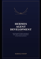 Hermes Agent Development: Build Persistent AI Agents with Memory, Skills, MCP, Long-Running Workflows and Self-Improving Systems B0HC5B95ZZ Book Cover