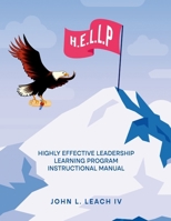 H.E.L.L.P.: Highly Effective Leadership Learning Program Instructional Manual 130498480X Book Cover