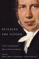 Building the Nation: N.F.S. Grundtvig and Danish National Identity 0773544062 Book Cover