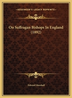 On Suffragan Bishops in England, the Substance of a Paper 134275266X Book Cover