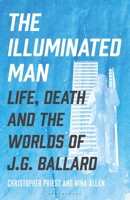 The Illuminated Man: The Life of J. G. Ballard 1399417495 Book Cover