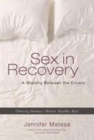 Sex in Recovery: A Meeting Between the Covers 1616496614 Book Cover