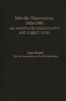 Melville Dissertations, 1924-1980: An Annotated Bibliography and Subject Index 0313238111 Book Cover