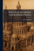 Political Economy For Business People 1248457730 Book Cover
